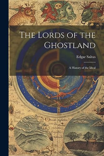 The Lords of the Ghostland: A History of the Ideal