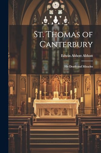 St. Thomas of Canterbury: His Death and Miracles