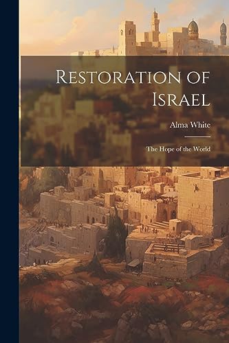 Restoration of Israel: The Hope of the World