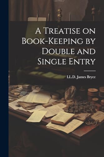 A Treatise on Book-Keeping by Double and Single Entry