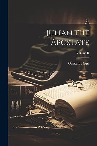 Julian the Apostate; Volume II