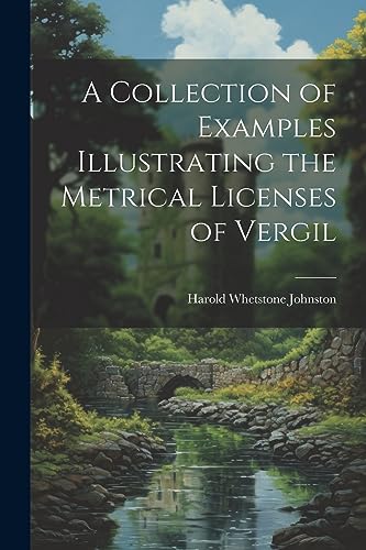 A Collection of Examples Illustrating the Metrical Licenses of Vergil