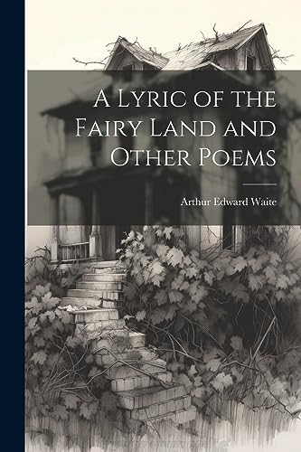 A Lyric of the Fairy Land and Other Poems