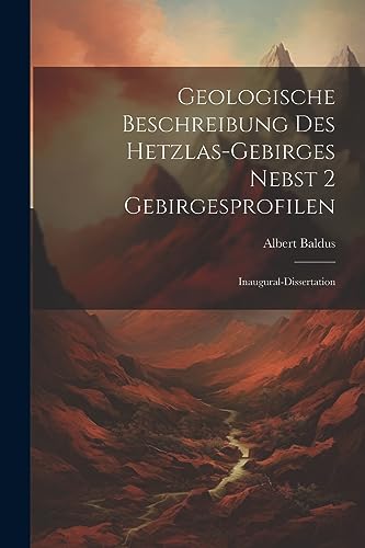 Geologische Beschreibung des Hetzlas-gebirges Nebst 2 Gebirgesprofilen: Inaugural-dissertation