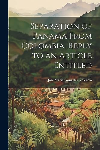 Separation of Panama From Colombia. Reply to an Article Entitled