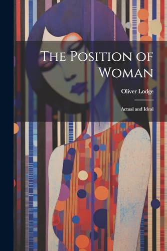 The Position of Woman; Actual and Ideal