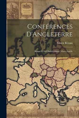 Conf?rences D'Angleterre: Rome et le Christianisme: Marc-Aur?le