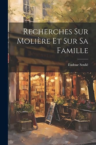 Recherches sur Moli?re et sur sa Famille