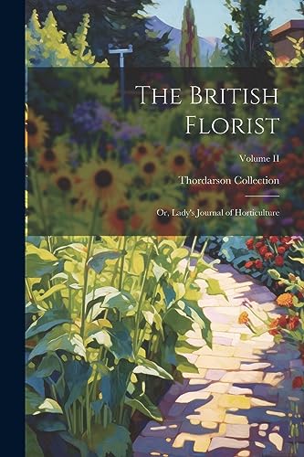 The British Florist; or, Lady's Journal of Horticulture; Volume II