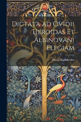 Dictata ad Ovidii Heroidas et Albinovani Elegiam