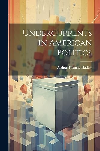 Undercurrents in American Politics