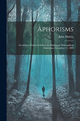 Aphorisms: An Address Delivered Before the Edinburgh Philosophical Institution, November 11, 1887