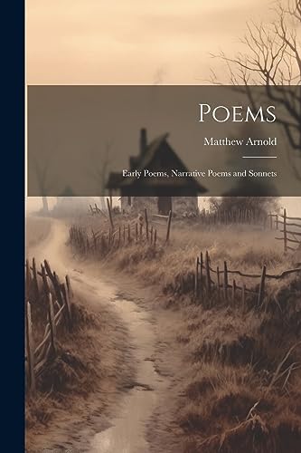 Poems: Early Poems, Narrative Poems and Sonnets