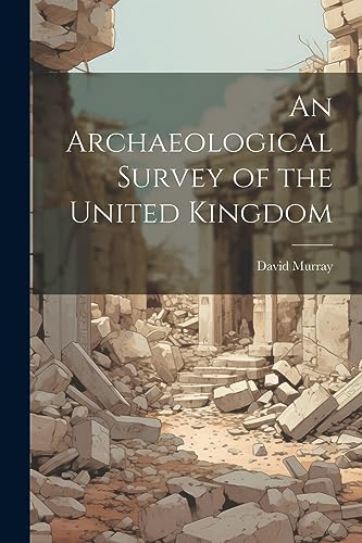 An Archaeological Survey of the United Kingdom