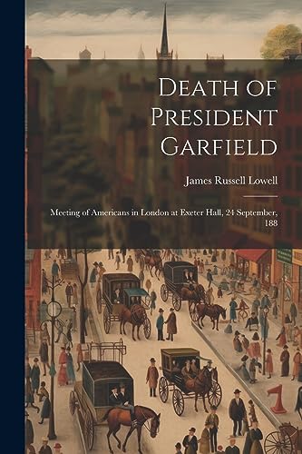 Death of President Garfield: Meeting of Americans in London at Exeter Hall, 24 September, 188