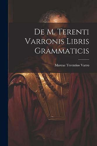 De M. Terenti Varronis Libris Grammaticis