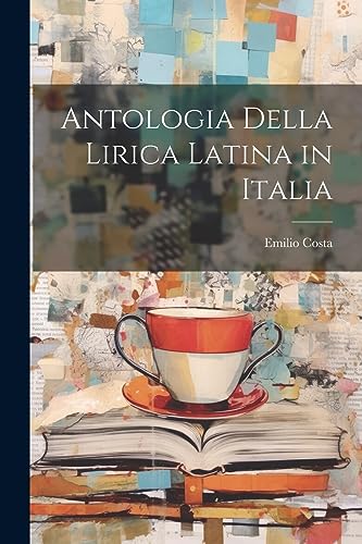 Antologia Della Lirica Latina in Italia