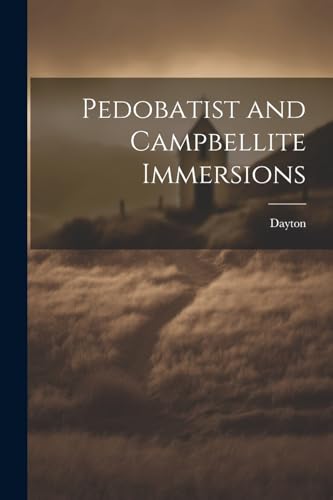 Pedobatist and Campbellite Immersions