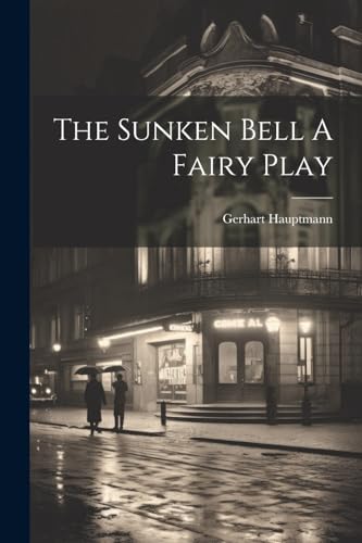 The Sunken Bell A Fairy Play