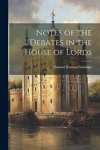 Notes of the Debates in the House of Lords