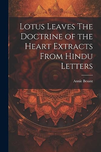 Lotus Leaves The Doctrine of the Heart Extracts From Hindu Letters