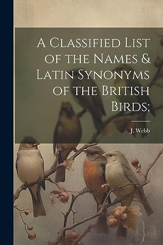 A Classified List of the Names & Latin Synonyms of the British Birds;