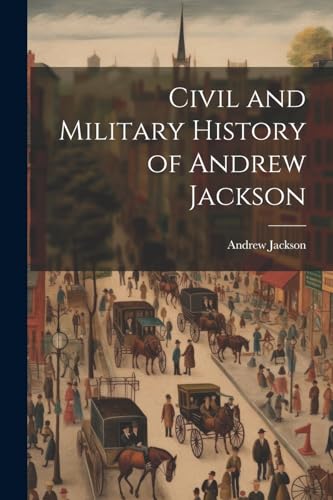 Civil and Military History of Andrew Jackson