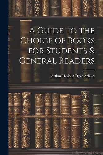 A Guide to the Choice of Books for Students & General Readers