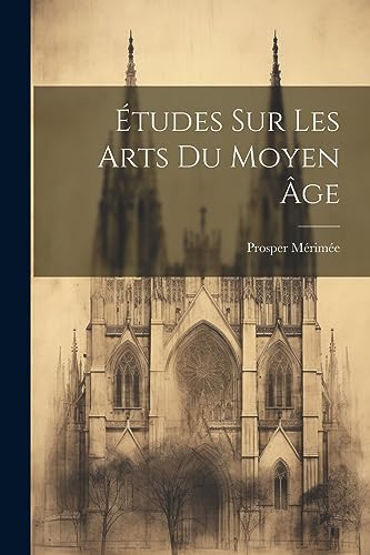 ?tudes Sur Les Arts Du Moyen ?ge