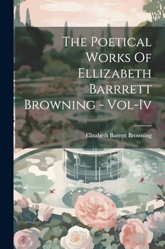 The Poetical Works Of Ellizabeth Barrrett Browning - Vol-Iv