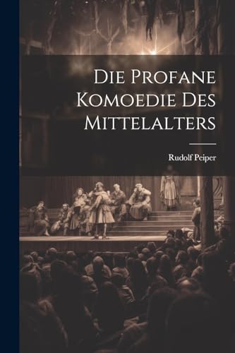 Die Profane Komoedie des Mittelalters