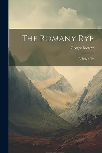 The Romany Rye: A Sequel To