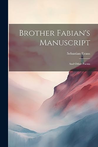 Brother Fabian's Manuscript: And Other Poems