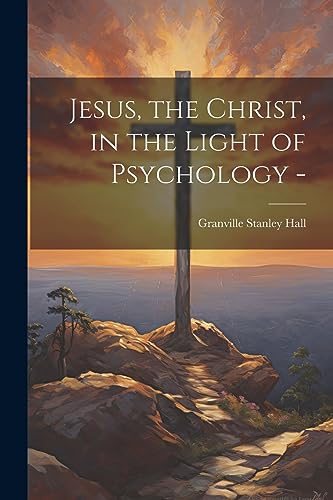 Jesus, the Christ, in the Light of Psychology -