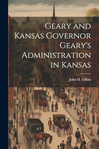 Geary and Kansas Governor Geary's Administration in Kansas