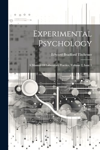 Experimental Psychology: A Manual Of Laboratory Practice, Volume 2, Issue 1