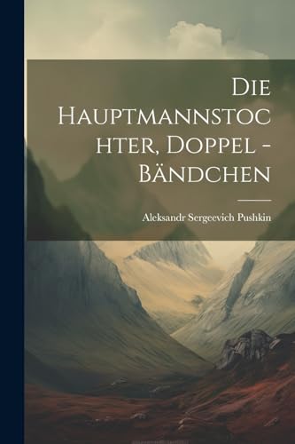 Die Hauptmannstochter, Doppel -B?ndchen