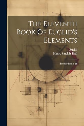 The Eleventh Book Of Euclid's Elements: Propositions 1-21