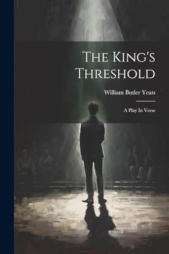 The King's Threshold: A Play In Verse