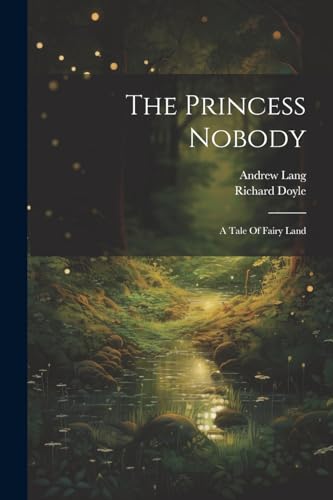 The Princess Nobody: A Tale Of Fairy Land