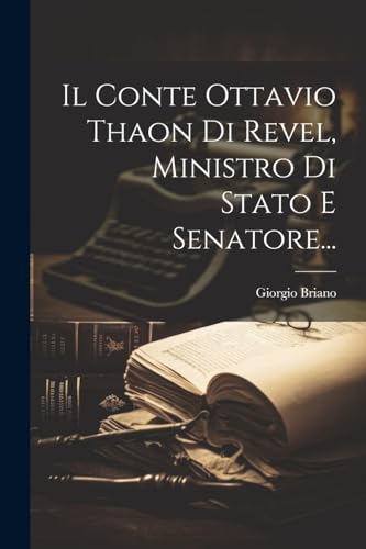 Il Conte Ottavio Thaon Di Revel, Ministro Di Stato E Senatore...