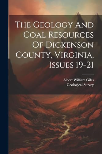 The Geology And Coal Resources Of Dickenson County, Virginia, Issues 19-21