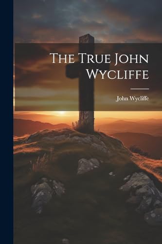 The True John Wycliffe