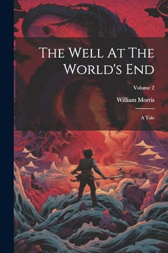 The Well At The World's End: A Tale; Volume 2