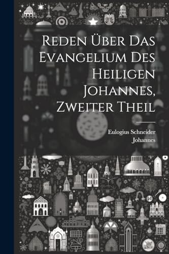 Reden ?ber das Evangelium des heiligen Johannes, Zweiter Theil