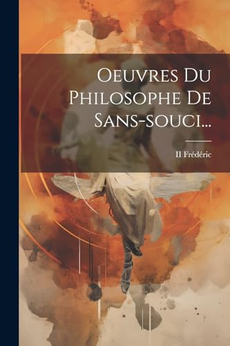 Oeuvres Du Philosophe De Sans-souci...