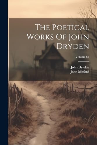 The Poetical Works Of John Dryden; Volume 65