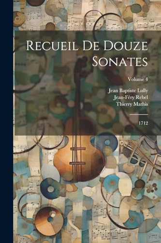 Recueil De Douze Sonates: 1712; Volume 4