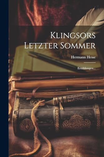 Klingsors Letzter Sommer: Erz?hlungen...