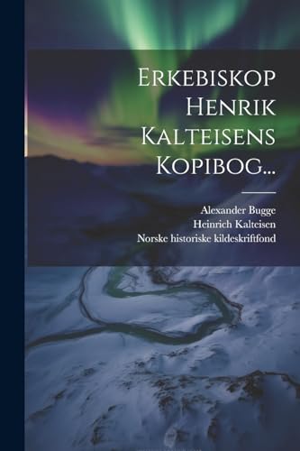 Erkebiskop Henrik Kalteisens Kopibog...